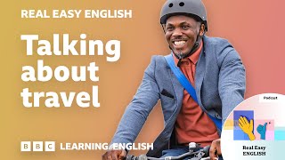 Talking about travel ??? Real Easy English: Episode 9