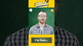 How to Pronounce: I'm From