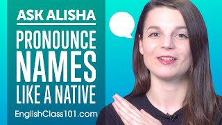How to Pronounce Names like an English Native Speaker?