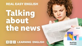 Talking about the news ? ? Real Easy English: Episode 10