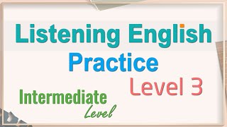 English Listening Comprehension | Improve Your Listening Skills | Listening English Practice Level 3