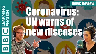 Coronavirus: UN warns of new diseases - News Review