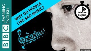 Why do people like sad music? Listen to 6 Minute English