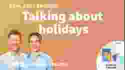 Talking about holidays ?  ☀️  ⛱️ Real Easy English: Episode 4