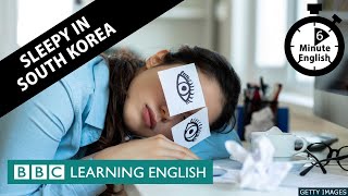 Sleepy in South Korea - 6 Minute English