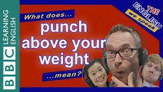 What does 'punch above your weight' mean?