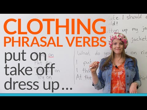 12 Phrasal Verbs about CLOTHES: dress up, try on, take off...