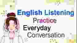 Daily English Conversation - Listening and Speaking Skills - Listening English Conversation Practice