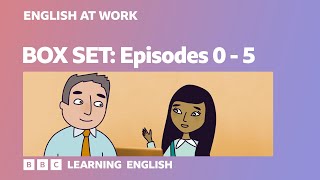 BOX SET: English at Work: episodes 0-5. Watch 24 minutes of business English words and phrases!