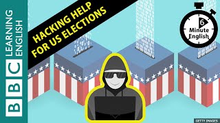 Hacking help for US elections - 6 Minute English