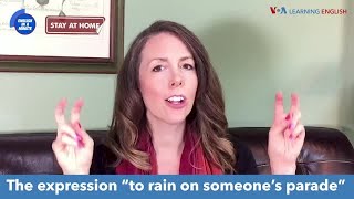 English in a Minute: To Rain on Someone's Parade