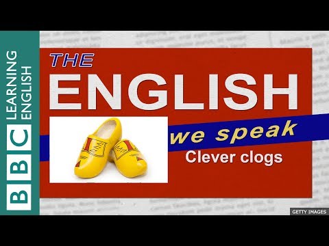 Clever clogs: What does it mean? - The English We Speak
