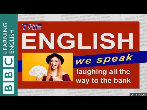 Laughing all the way to the bank: The English We Speak