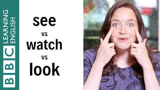See vs watch vs look