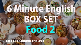 BOX SET: 6 Minute English - 'Food 2' English mega-class! 30 minutes of new vocab!