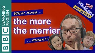 What does 'the more the merrier' mean?
