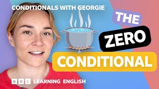 The zero conditional - Grammar: Conditionals with Georgie