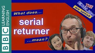What does 'serial returner' mean?
