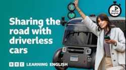 Sharing the road with driverless cars ⏲️ 6 Minute English