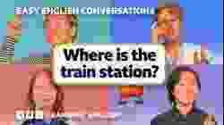 Where is the train station? Easy English Conversations ? Episode 5