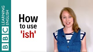 How to use 'ish' - English In A Minute
