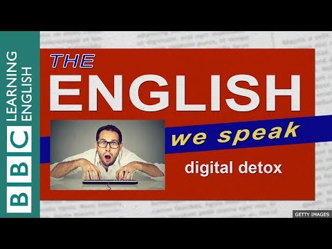 Digital detox: The English We Speak