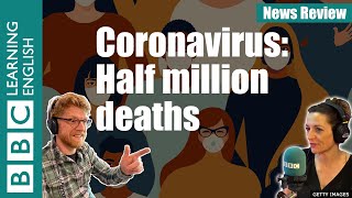 Coronavirus: Half million deaths - News Review