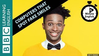 Fake smiles and the computers that can spot them: 6 Minute English