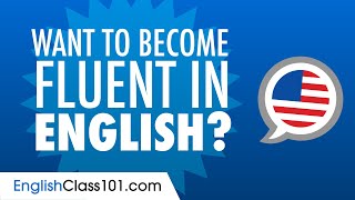 How to Become Fluent in Speaking English