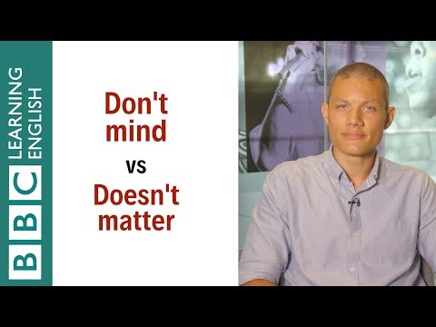 Dont mind vs Doesnt matter - Whats the difference: English In A Minute