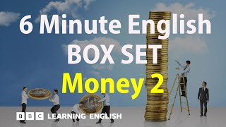 BOX SET: 6 Minute English - 'Money 2' English mega-class! 30 minutes of new vocab!