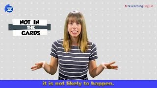 English in a Minute: Not in the Cards