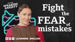 Feel the fear - and speak English anyway: Beating Speaking Anxiety