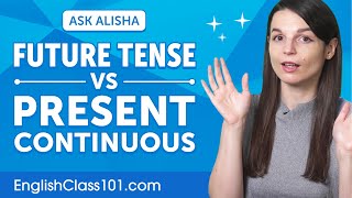Difference between Future Tense and Present Continuous | English Grammar for Beginners