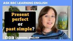 Present perfect or past simple tense? Ask BBC Learning English
