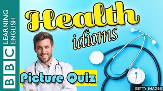 A picture quiz about English idioms: Health