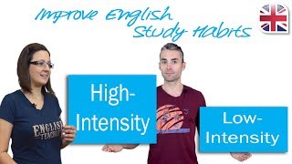 Improve English Study Habits with High and Low-Intensity Practice