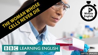 The woman whose cells never die - 6 Minute English