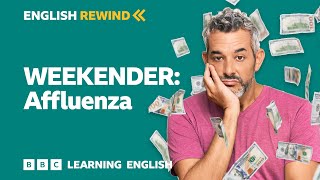 English Rewind - Weekender: affluenza