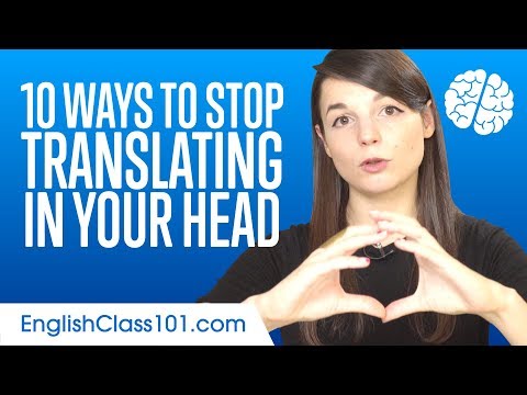 10 Ways to Stop Translating in Your Head