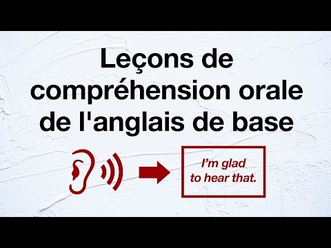 Leçons de compréhension orale de langlais de base - Aptitudes en compréhension orale de langlais