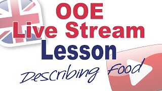 Live Stream Lesson July 8th (with Oli) – Describing Food
