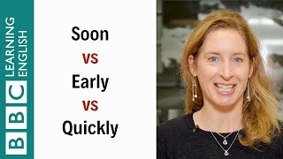 Soon vs Early vs Quickly - English In A Minute
