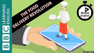 The food delivery revolution - 6 Minute English