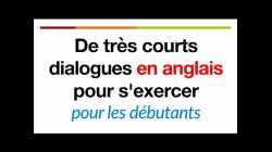 De très courts dialogues en anglais pour sexercer pour les débutants