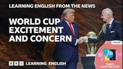Fifa World Cup excitement and concern: BBC Learning English from the News