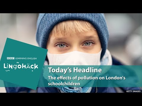 The effects of pollution on Londons schoolchildren: Lingohack