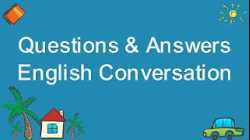 Questions & Answers English Conversation - English Speaking Conversation Practice for Daily Life