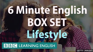 6 Minute English - Lifestyle English Mega Class! One Hour of New Vocabulary!