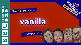 Learn another meaning of 'vanilla' - The English We Speak